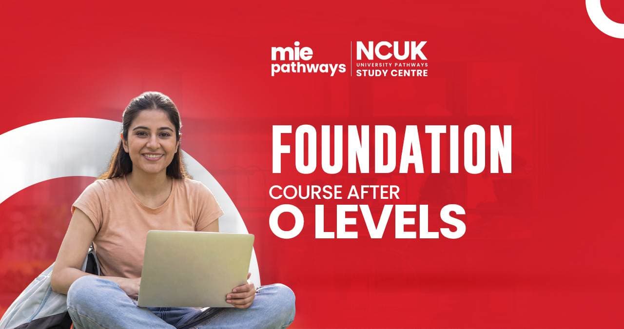 Foundation Course After O Levels: Everything You Need to Know