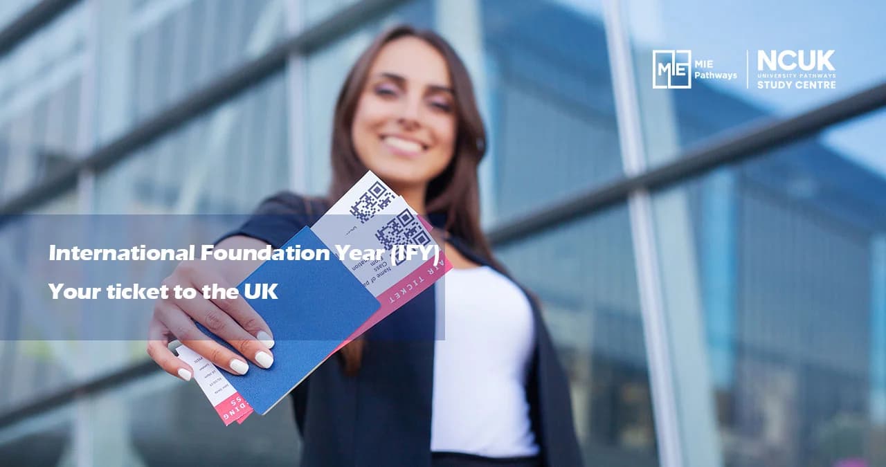 International Foundation Year (IFY): Your ticket to the UK